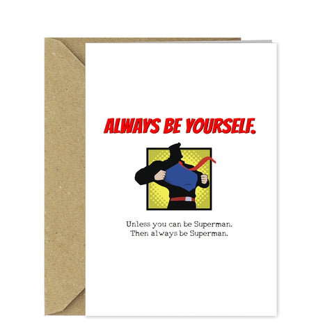 Funny Superman Birthday Card/Any Occasion Be yourself unless you can be Superman!