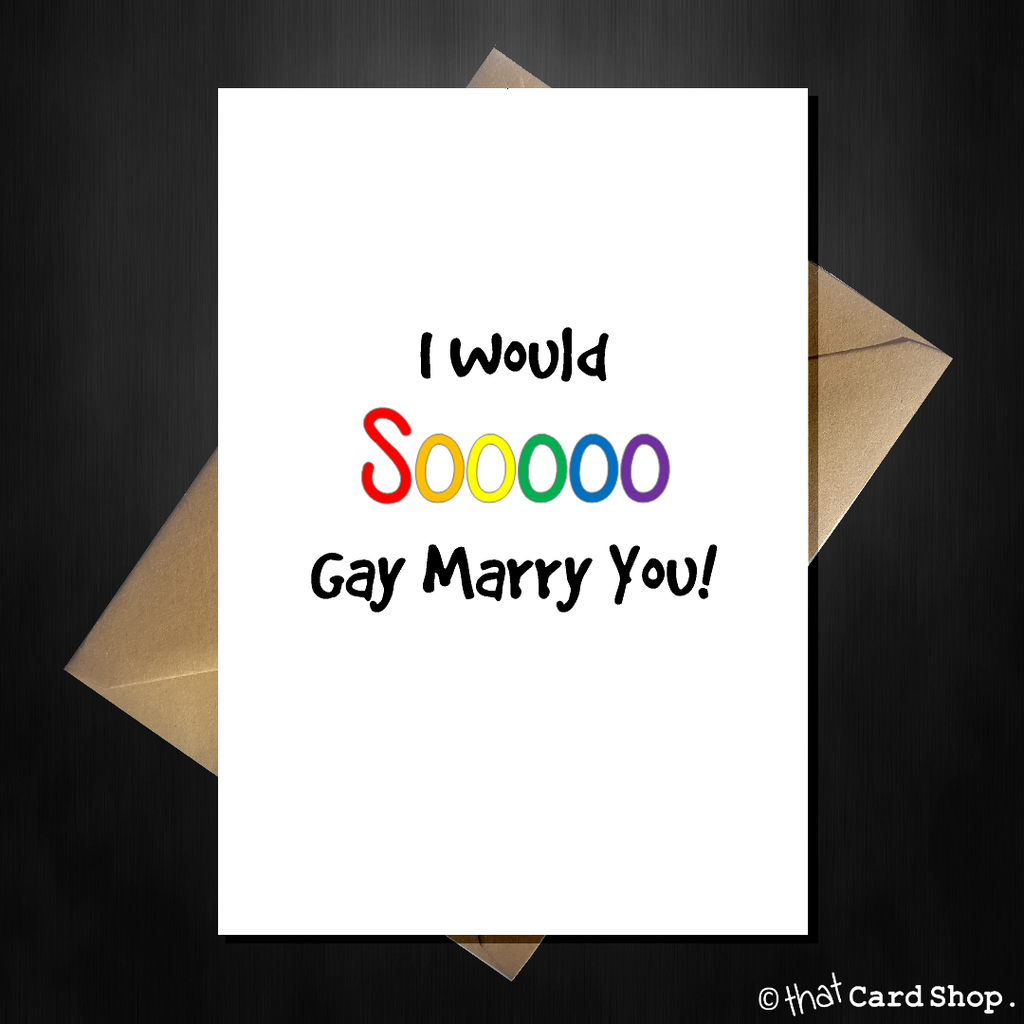 Funny Greetings Card - I Would So Gay Marry You - Friendship LGBT Gay Lesbian Love - That Card Shop