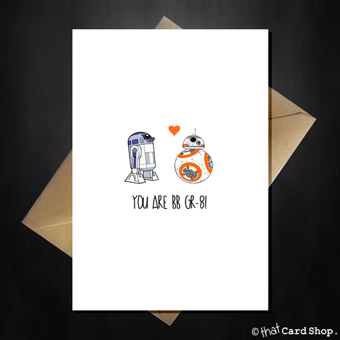 Funny Cute BB8 and R2D2 Birthday / Anniversary Card - You are BB-Great!