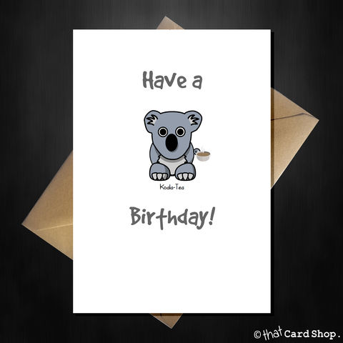 Cute Pun Birthday Card - Have a Koala-Tea Birthday