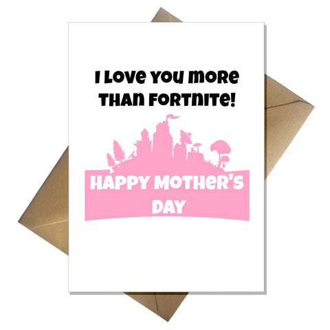 Funny Cute Fortnite Mothers Day Card I Love You More Than Fortnite!