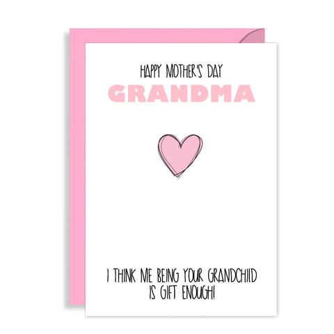 Funny Mothers Day card for Grandma - I'm gift enough!