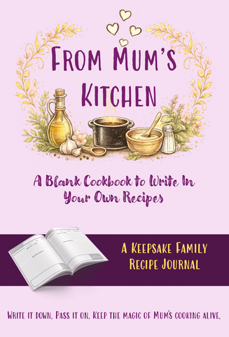 From Mum's Kitchen The Keepsake Family Recipe Journal - Blank Cookbook to Write in