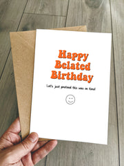 Funny Belated Birthday Card - Let's just pretend this was on time