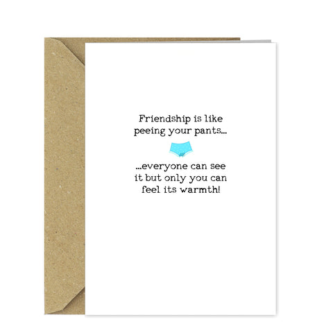 Funny Birthday Card for your Best Friend "Friendship is like peeing your pants..."