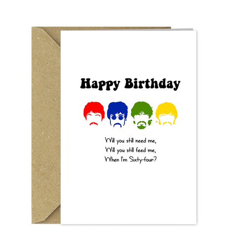 Funny Beatles Birthday Card Will you still need me when I'm Sixty-Four!