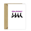Funny Pun Beatles Birthday Card - Abbey Birthday!