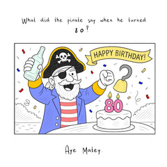 Funny Pirate Joke Birthday Card – Aye Matey! Joke Card for Him or Her 80th Birthday