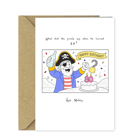 Funny Pirate Joke Birthday Card – Aye Matey! Joke Card for Him or Her 80th Birthday
