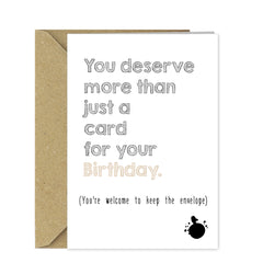 Funny Birthday Card "You Deserve More Than Just a Card" Humorous Joke Birthday Card for Men & Women