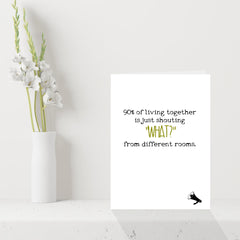 Funny New Home Card - 90% of Living Together is Shouting! A5 Moving House Card