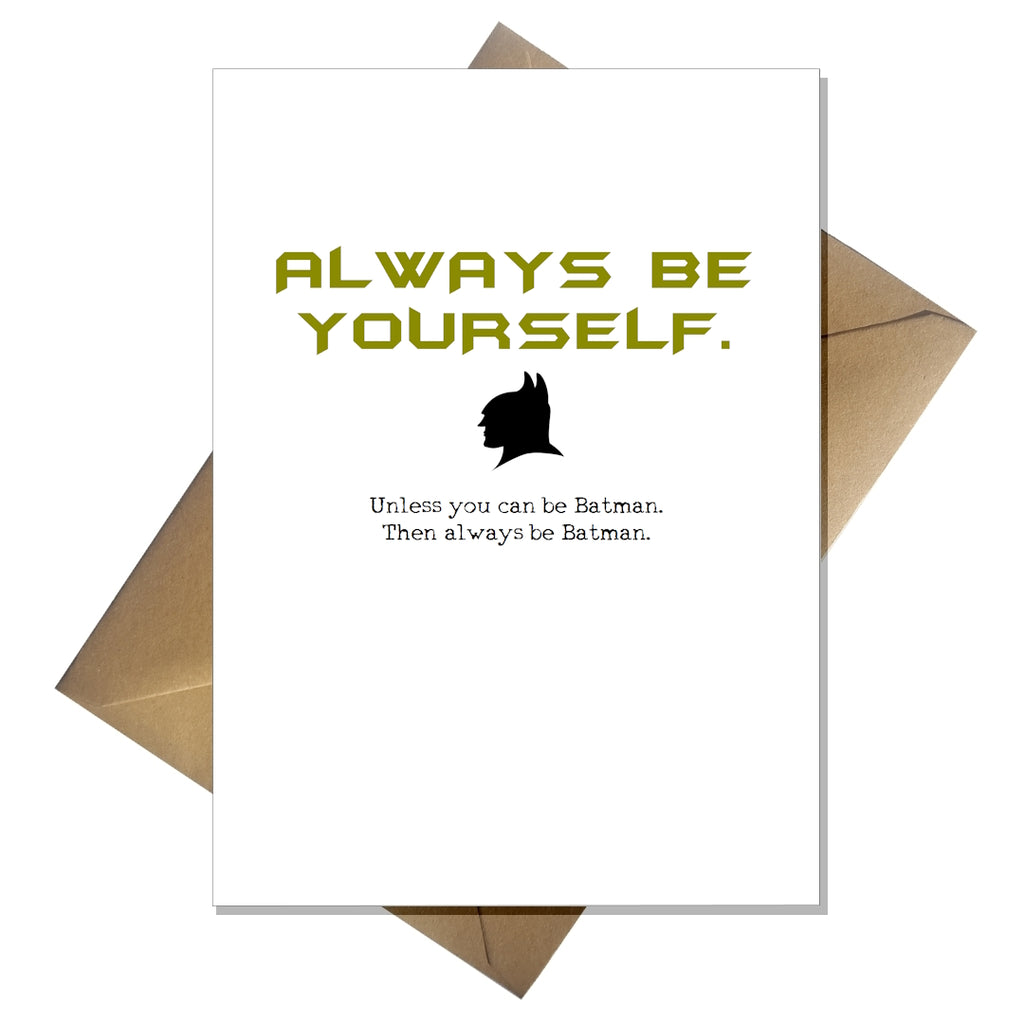 Funny Batman Birthday Card - Be yourself...unless you can be Batman!