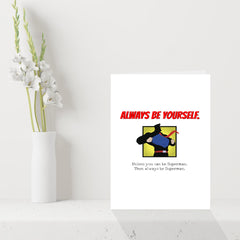 Funny Superman Birthday Card/Any Occasion Be yourself unless you can be Superman!
