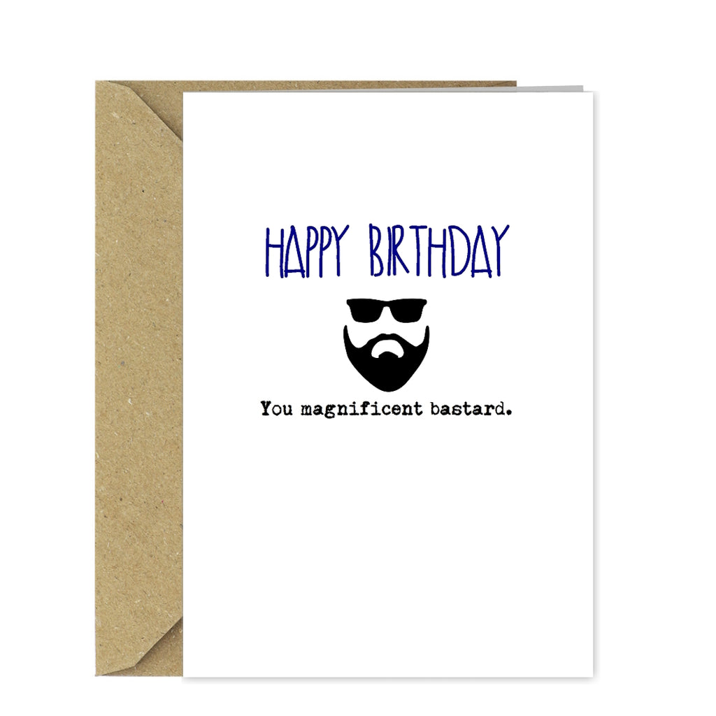 Rude Beard Card - Happy Birthday you Magnificent Bastard!