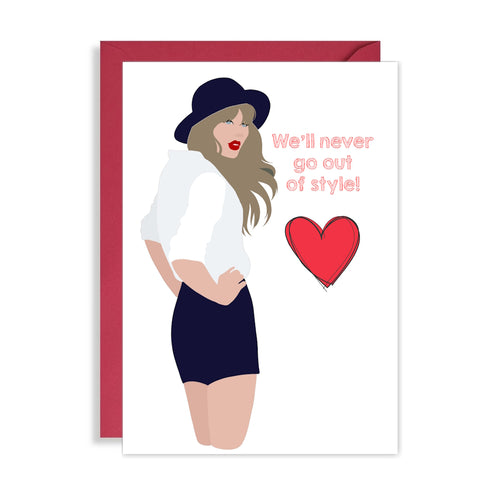 Taylor Swift Birthday/Anniversary Card - Cute Valentine for a Swiftie! We'll never go out of Style!