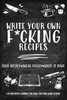 Write Your Own Fucking Recipes - A Blank Cookbook and Recipe Journal
