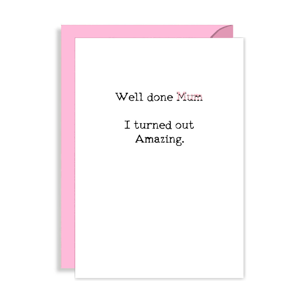 Funny Mothers Day Card - Well done Mum...I'm amazing!