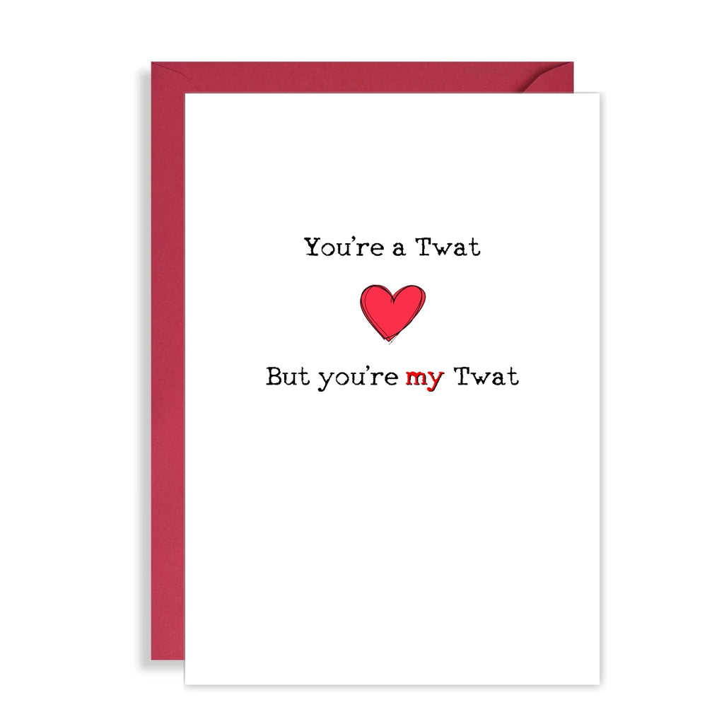 Rude Valentines Day Card - You're a TW@!