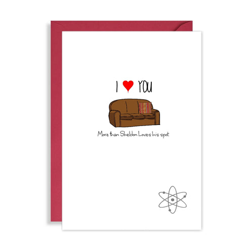 Big Bang Theory Valentines Day Card - I Love You > Sheldon Loves His Spot