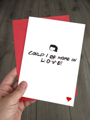 Funny Chandler Bing Friends TV Show Valentines Card - Could I BE more in Love?