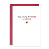 Rude Valentines Day Card - You are my favourite Girlfriend!