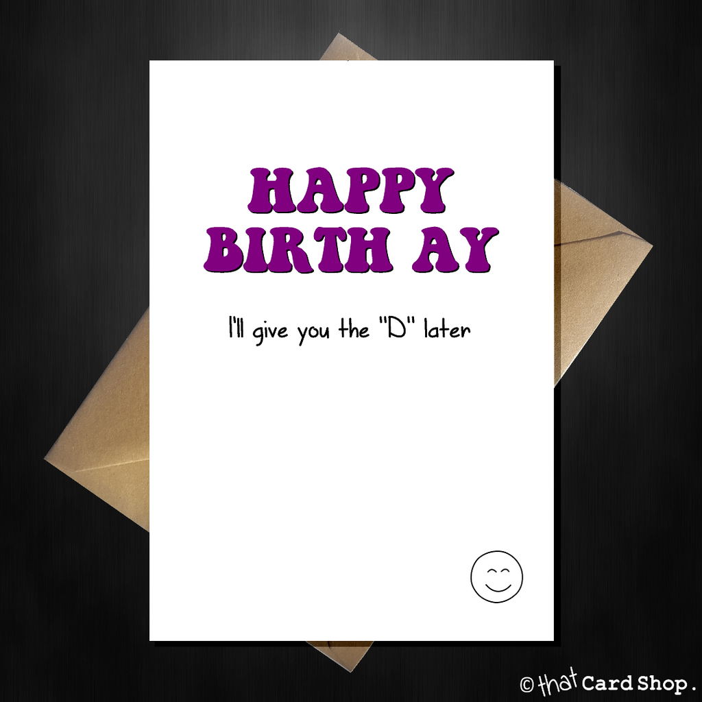 Rude Birthday Card for Her - I'll give you the D later - That Card Shop