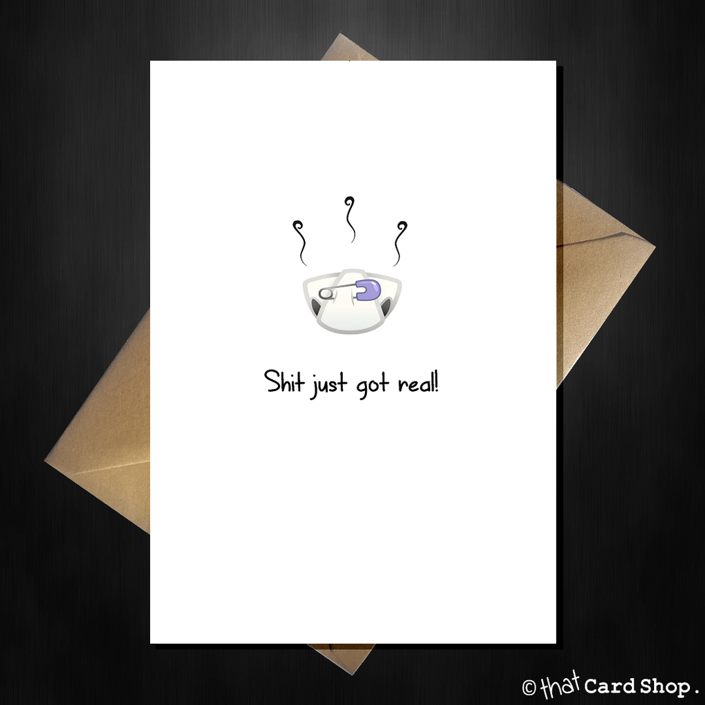 Rude New Baby Card - Shit Just Got Real! - That Card Shop