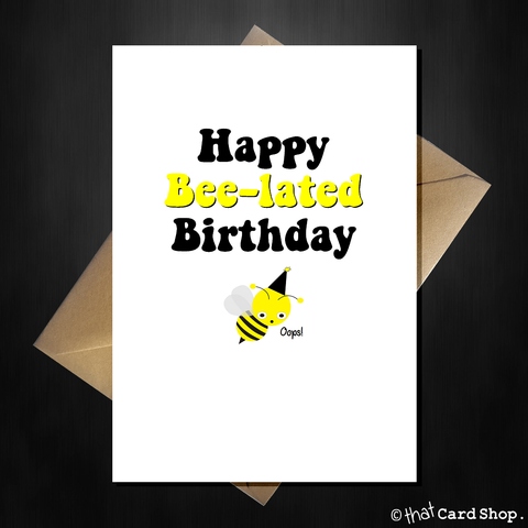 Funny Pun Belated Birthday Card - Bee-lated!