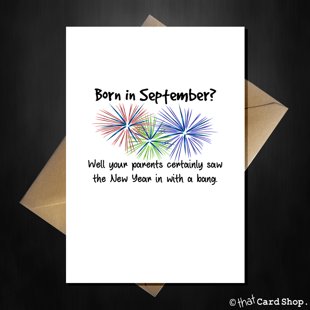 September Birthday Card - Your parents saw the New Year in with a bang! - That Card Shop