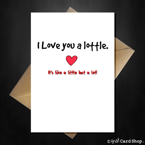 Cute Birthday / Anniversary Card - I Love you a Lottle