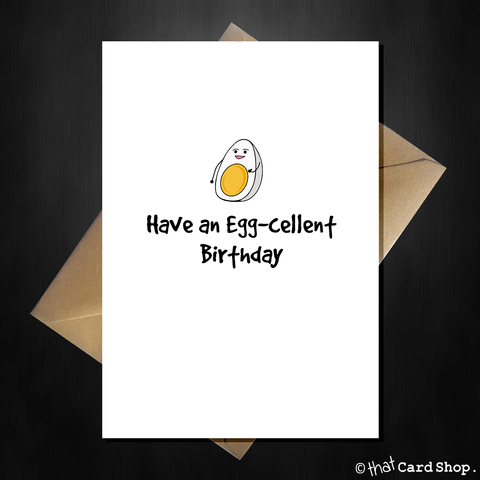 Have an Egg-cellent Birthday - Cute Pun Greetings Card