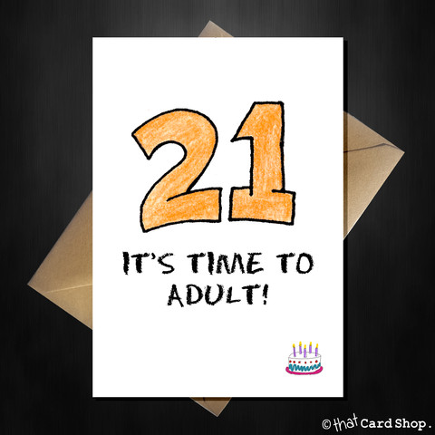 Funny 21st Birthday Card - It's time to adult!
