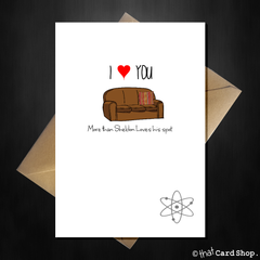Big Bang Theory Birthday / Anniversary Card - I Love You > Sheldon Loves His Spot - That Card Shop