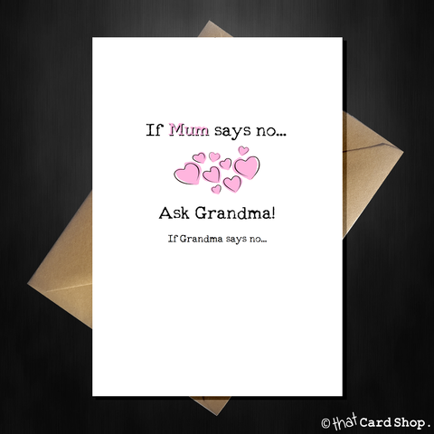 Funny Greetings Card for Grandma - When Mum says no...