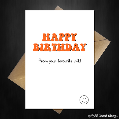 Naughty Birthday Card for Mum/Dad - From your favourite child!