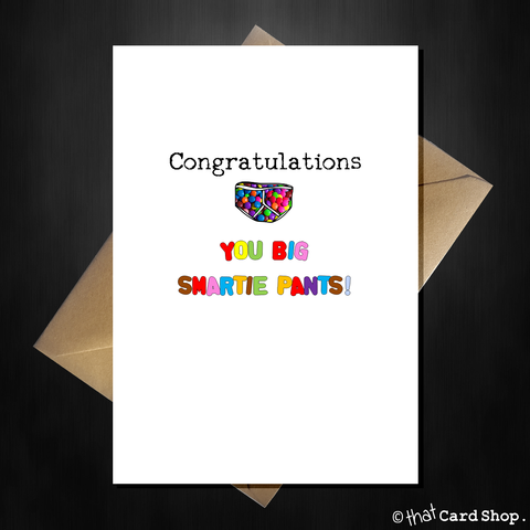 Funny Congratulations Card - You Big Smartie Pants!