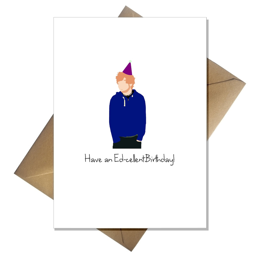 Ed Sheeran Greetings Card - Have an Ed-cellent Birthday! Joke Funny Pun Lovers Card - That Card Shop
