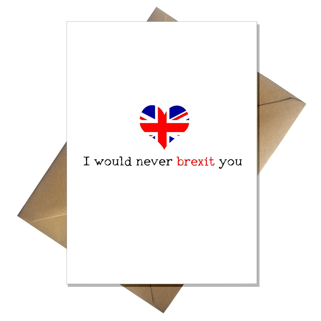 Funny Greetings Card Birthday / Anniversary - I would never brexit you! - That Card Shop