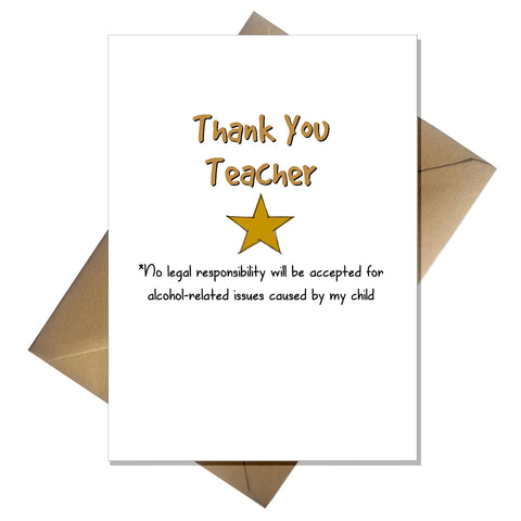 Funny Thank You Teacher Card - No responsibility taken for your drinking!