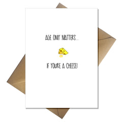 Funny Birthday Card - Age Only Matters if You're a Cheese!