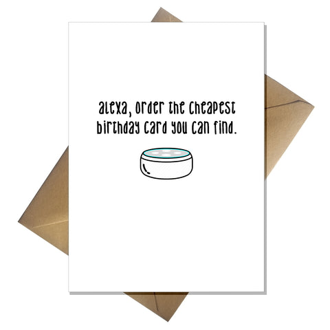 Funny Rude Birthday Card - Alexa, order a cheap card!