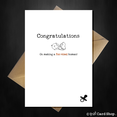 Funny New Baby Card - Congratulations on making a fun-sized human!