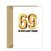 Funny 70th Birthday Card - 69 is soo last year!