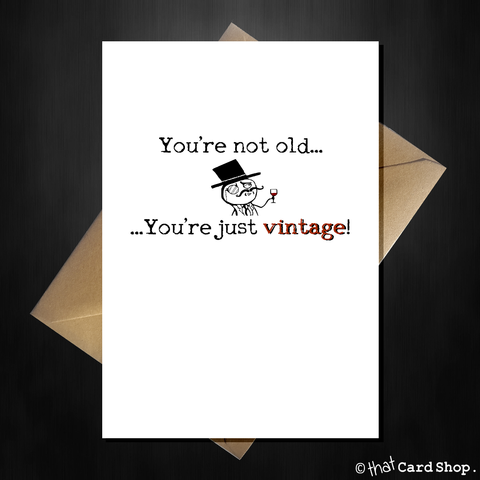 Funny Birthday Card "You're not old...You're just vintage!"