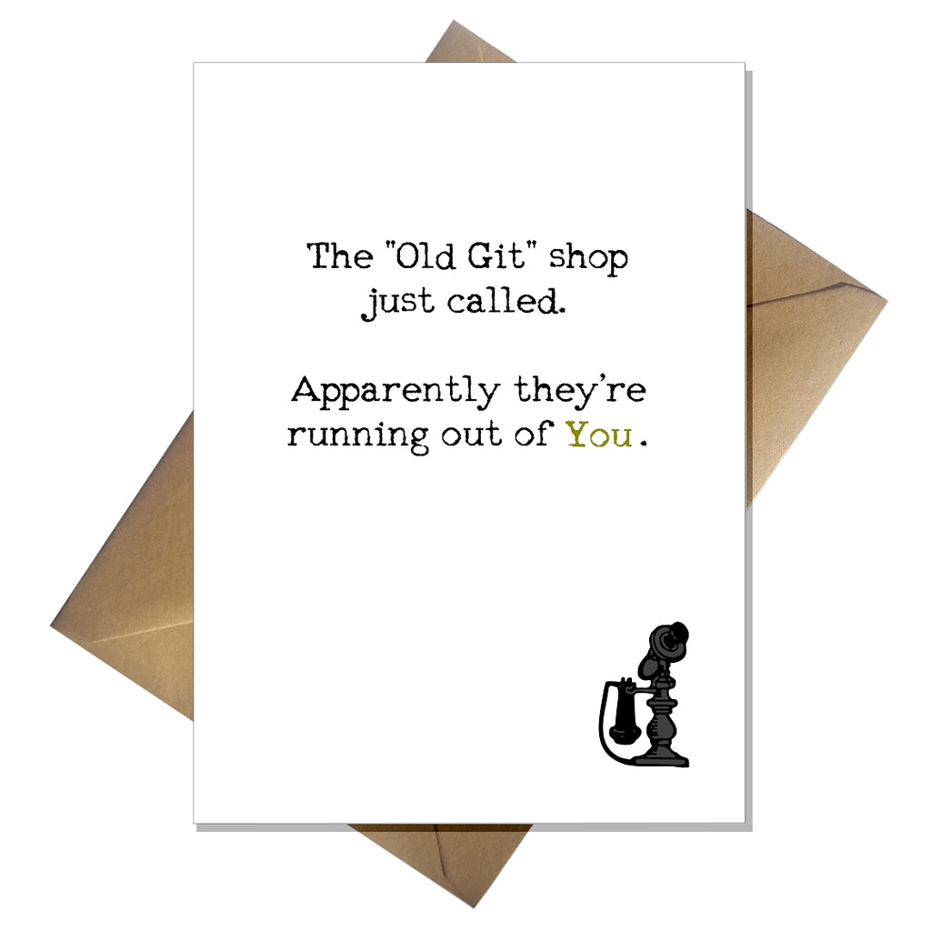 "The old git shop just called..." Funny Birthday Card