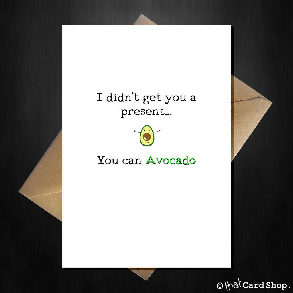 Funny Birthday Card - You can AVOCADO! - That Card Shop