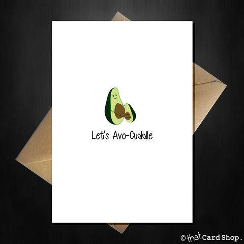 Cute Greetings Card - Let's Avo Cuddle! Funny comedy joke card any occasion