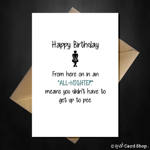 Funny Birthday Card - All-nighter means something different now