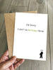 Funny Ironic Birthday Card - Sorry I don't do cards
