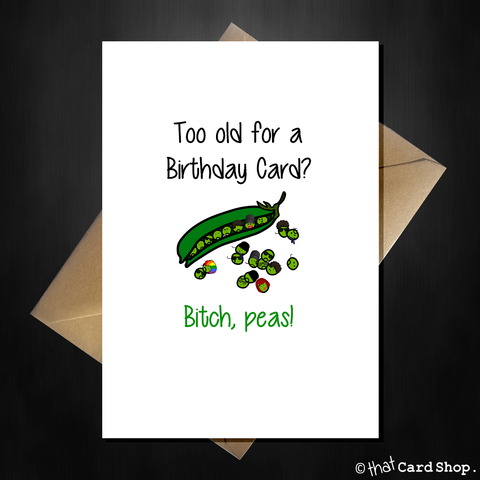 Funny Birthday Card - Bitch, peas!